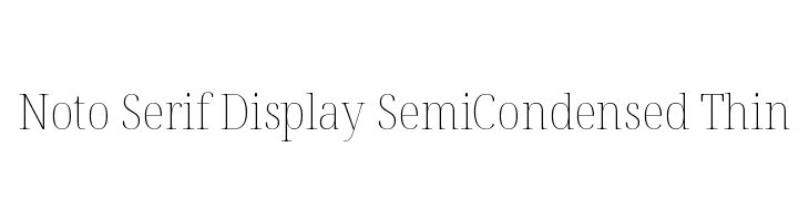 Noto Serif Display SemiCondensed Thin  baixar fontes gratis