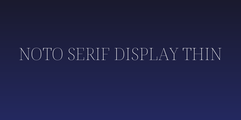 Noto Serif Display Thin Social Header