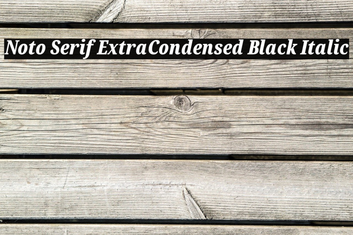 Noto Serif ExtraCondensed Black Italic Font examples