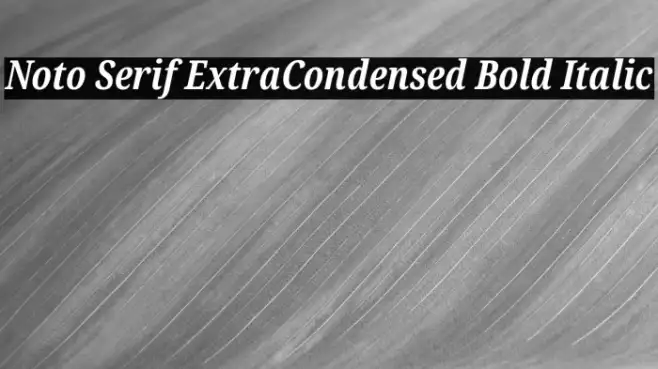 Noto Serif ExtraCondensed Bold Italic Example 2