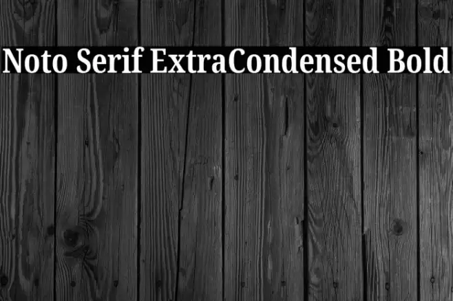 Noto Serif ExtraCondensed Bold Font examples