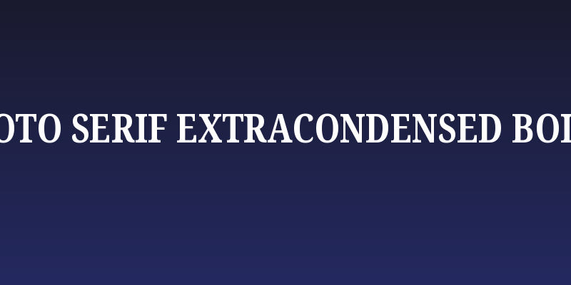 Noto Serif ExtraCondensed Bold Social Header