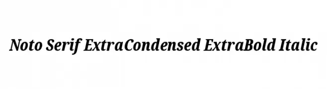 Noto Serif ExtraCondensed ExtraBold Italic  免费字体下载
