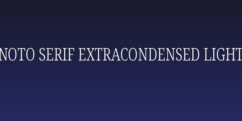 Noto Serif ExtraCondensed Light Social Header