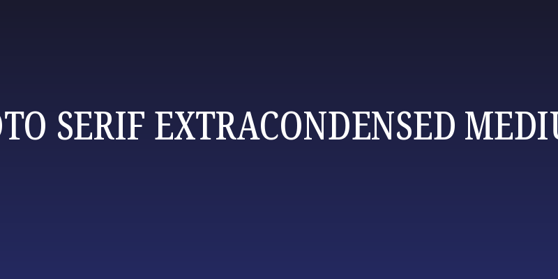 Noto Serif ExtraCondensed Medium Social Header