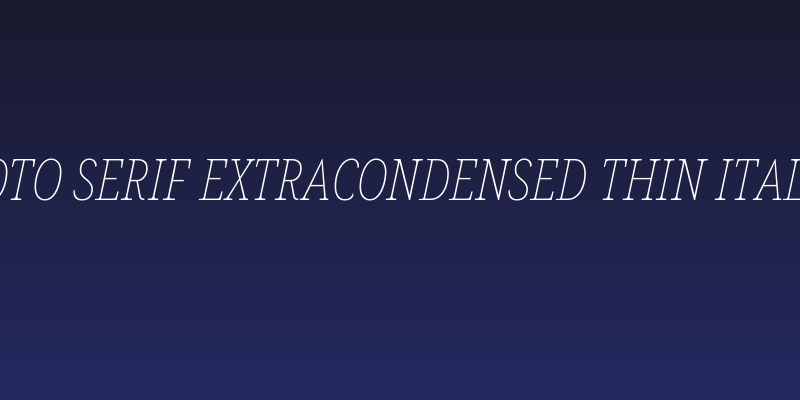 Noto Serif ExtraCondensed Thin Italic Social Header