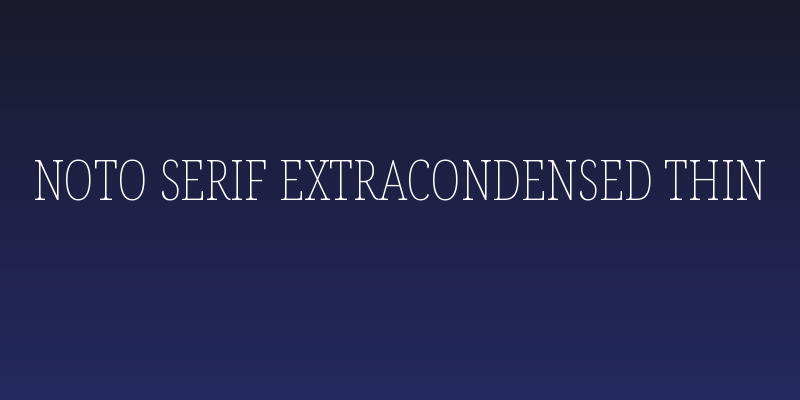 Noto Serif ExtraCondensed Thin Social Header