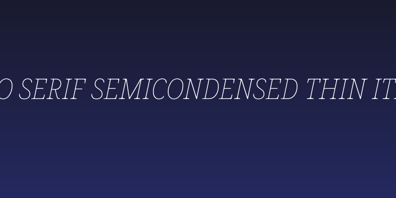 Noto Serif SemiCondensed Thin Italic Social Header