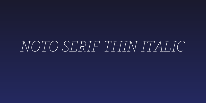 Noto Serif Thin Italic Social Header
