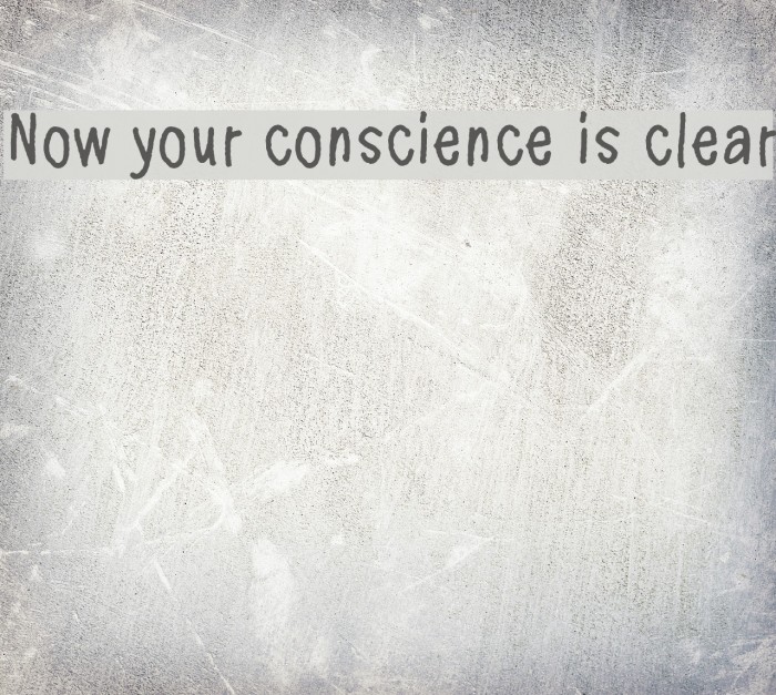 Now your conscience is clear Schriftart examples