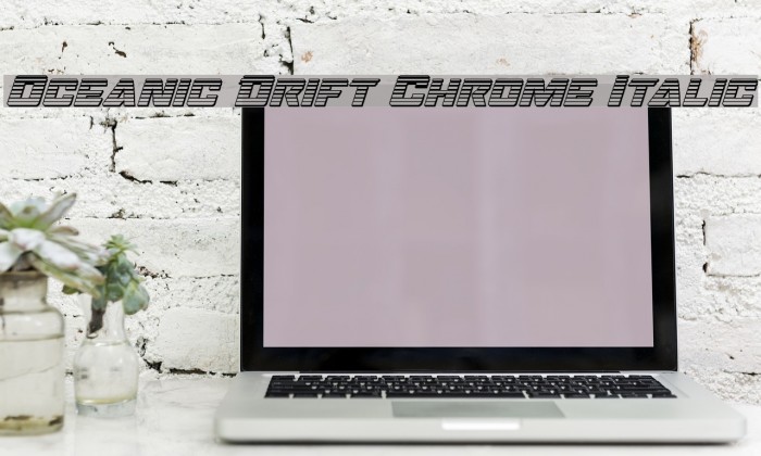 Oceanic Drift Chrome Italic Font examples