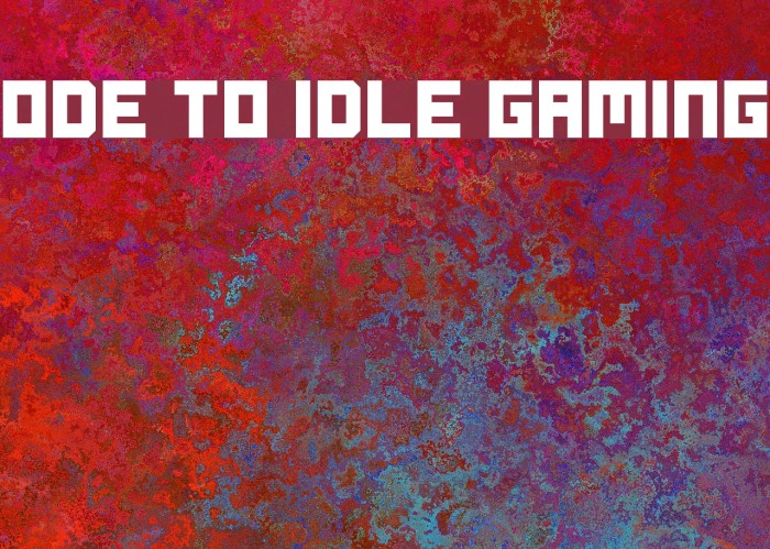 Ode to Idle Gaming Fonte examples