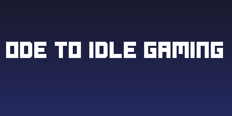 Ode to Idle Gaming Social Header