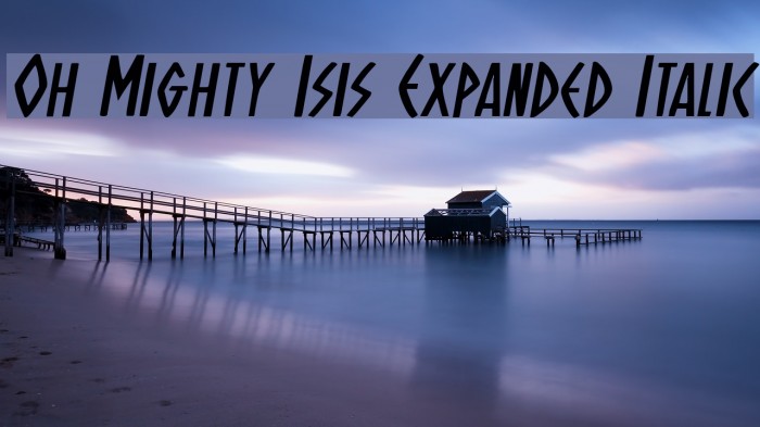 Oh Mighty Isis Expanded Italic Example 1