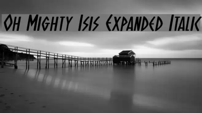 Oh Mighty Isis Expanded Italic Font examples