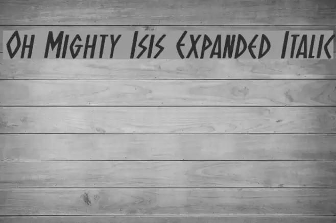 Oh Mighty Isis Expanded Italic Font examples
