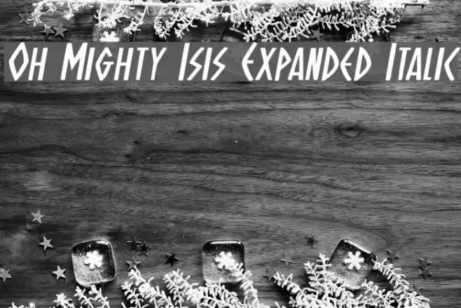 Oh Mighty Isis Expanded Italic Font examples