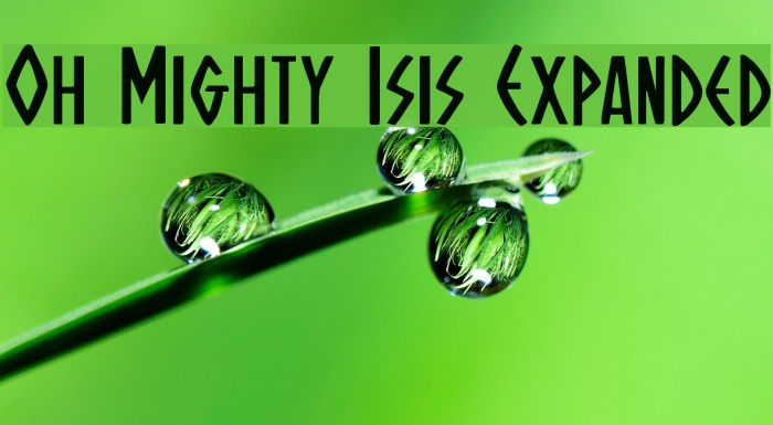 Oh Mighty Isis Expanded Font examples