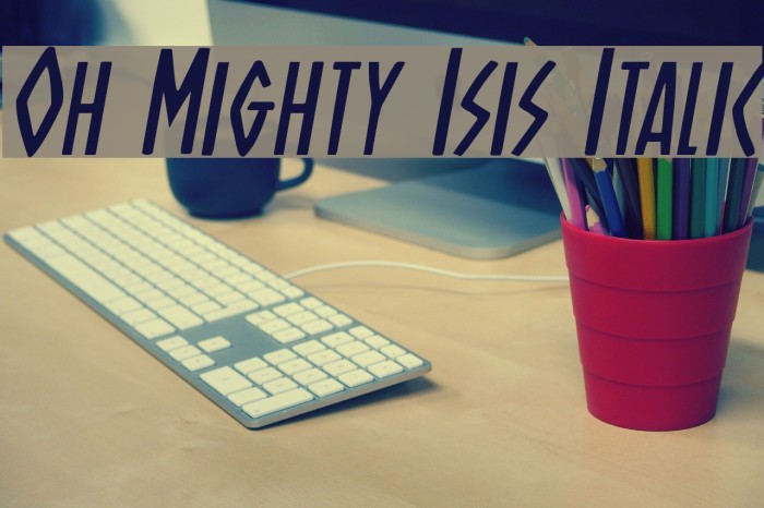 Oh Mighty Isis Italic Example 1