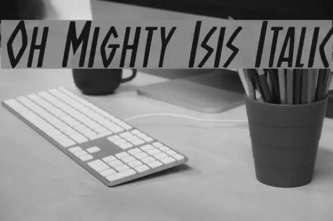 Oh Mighty Isis Italic Font examples