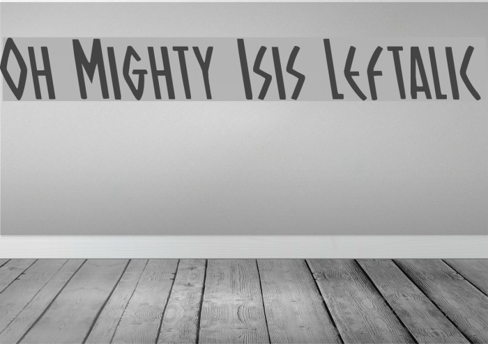 Oh Mighty Isis Leftalic Font examples