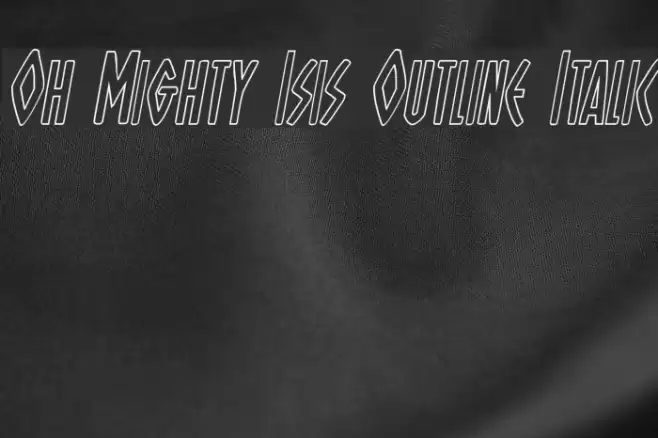 Oh Mighty Isis Outline Italic Font examples