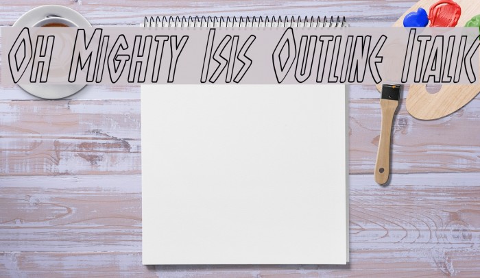 Oh Mighty Isis Outline Italic Font examples