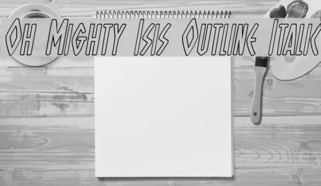 Oh Mighty Isis Outline Italic Font examples
