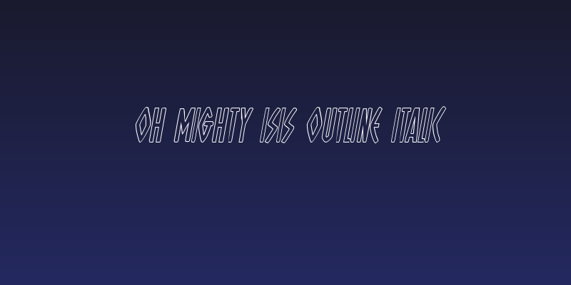 Oh Mighty Isis Outline Italic Social Header