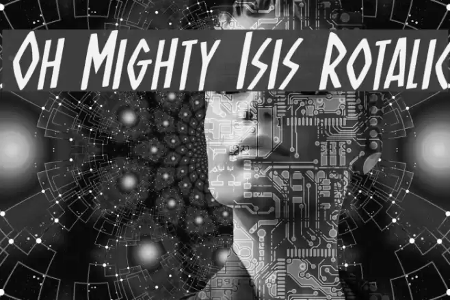 Oh Mighty Isis Rotalic Font examples