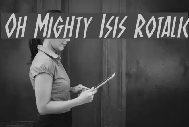 Oh Mighty Isis Rotalic Font examples