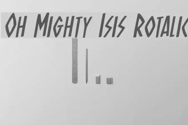 Oh Mighty Isis Rotalic Font examples
