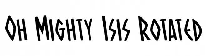 Oh Mighty Isis Rotated  Скачать бесплатные шрифты