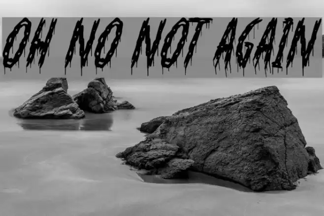 Oh No Not Again Font examples