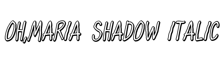 Oh,Maria Shadow Italic Font