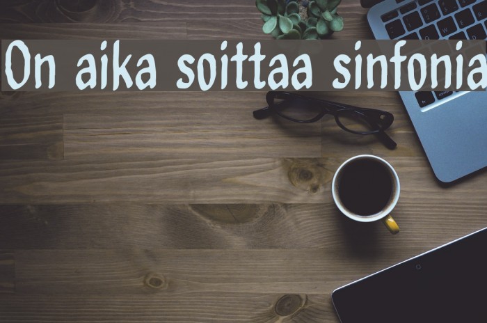 On aika soittaa sinfonia Font examples