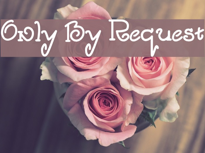 Only By Request Font examples