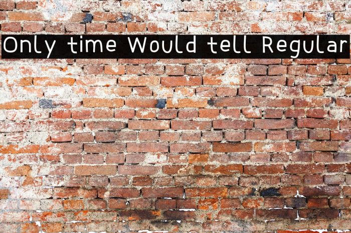 Only Time Would Tell Regular Font examples