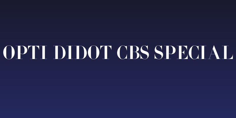 OPTI Didot CBS Special Social Header