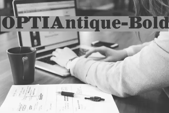 OPTIAntique-Bold Font examples