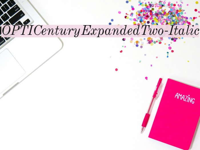 OPTICenturyExpandedTwo-Italic Font examples