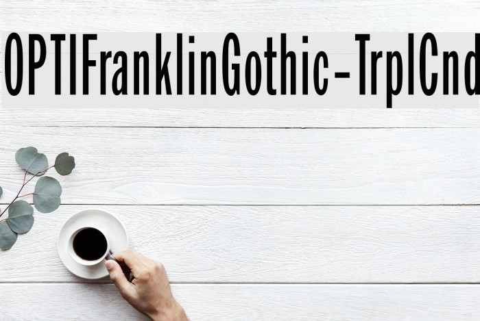 OPTIFranklinGothic-TrplCnd Font examples