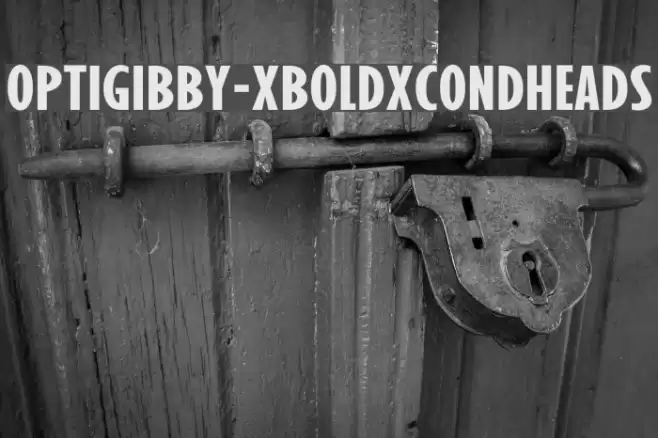 OPTIGibby-XBoldXCondHeads Font examples