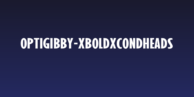 OPTIGibby-XBoldXCondHeads Social Header