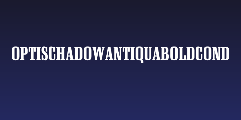OPTISchadowAntiquaBoldCond Social Header