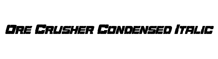 Ore Crusher Condensed Italic  Free Fonts Download
