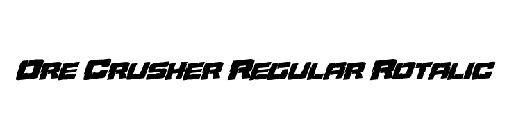 Ore Crusher Regular Rotalic Font