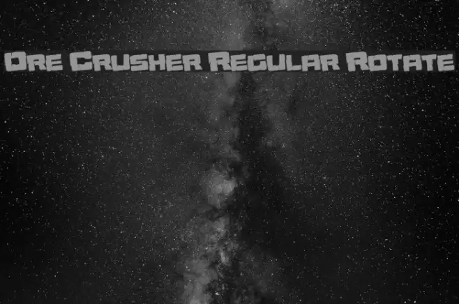 Ore Crusher Regular Rotate Font examples