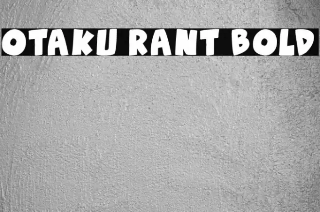 Otaku Rant Bold फ़ॉन्ट examples