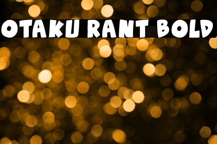 Otaku Rant Bold फ़ॉन्ट examples